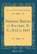 Masonic Bodies in Raleigh, N. C., July 1, 1917 (Classic Reprint)