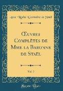 OEuvres Complètes de Mme la Baronne de Staël, Vol. 2 (Classic Reprint)