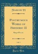 Posthumous Works of Frederic II, Vol. 9