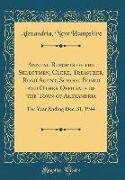 Annual Reports of the Selectmen, Clerk, Treasurer, Road Agent, School Board and Other Officials of the Town of Alexandria