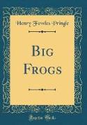 Big Frogs (Classic Reprint)