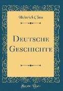 Deutsche Geschichte (Classic Reprint)
