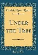 Under the Tree (Classic Reprint)