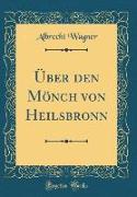 Über den Mönch von Heilsbronn (Classic Reprint)