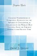 Crowned Masterpieces of Eloquence, Representing the Advance of Civilization, as Collected in the World's Best Orations, From the Earliest Period to the Present Time (Classic Reprint)