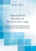 Stream Flow Records of Pennsylvania, 1940: Prepared in Cooperation with the United States Department of the Interior Geological Survey, for the Year O