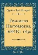 Fragmens Historiques, 1688 Et 1830 (Classic Reprint)