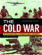 The Cold War [2 Volumes]: Interpreting Conflict Through Primary Documents