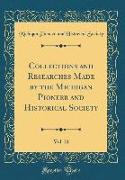Collections and Researches Made by the Michigan Pioneer and Historical Society, Vol. 21 (Classic Reprint)