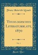 Theologisches Literaturblatt, 1870, Vol. 5 (Classic Reprint)
