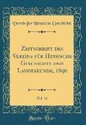 Zeitschrift des Vereins für Hessische Geschichte und Landeskunde, 1896, Vol. 21 (Classic Reprint)