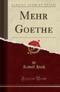 Mehr Goethe (Classic Reprint)