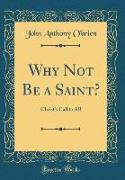 Why Not Be a Saint?