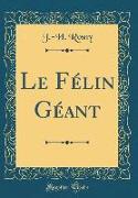 Le Félin Géant (Classic Reprint)