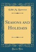 Seasons and Holidays (Classic Reprint)