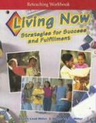 Living Now Reteaching Workbook: Strategies for Success and Fulfillment