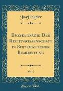 Enzyklopädie der Rechtswissenschaft in Systematischer Bearbeitung, Vol. 2 (Classic Reprint)