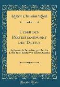 Ueber Den Parteistandpunkt Des Tacitus: Aphoristische Betrachtungen Über Die Ersten Sechs Bücher Von Tacitus Annalen (Classic Reprint)