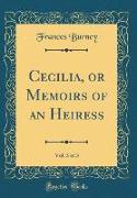 Cecilia, or Memoirs of an Heiress, Vol. 3 of 3 (Classic Reprint)