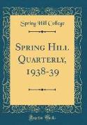 Spring Hill Quarterly, 1938-39 (Classic Reprint)