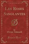 Les Roses Sanglantes (Classic Reprint)