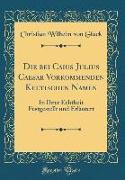 Die bei Caius Julius Caesar Vorkommenden Keltischen Namen