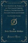 Les Soupers de Famille, ou Nouveaux Contes Moraux, Instructifs Et Amusans pour les Enfans, Vol. 2