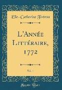 L'Année Littéraire, 1772, Vol. 1 (Classic Reprint)