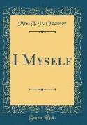 I Myself (Classic Reprint)