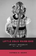 Little Cold Warriors: American Childhood in the 1950s