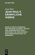 Dritte Lieferung. Dritter Band: Blumen-, Frucht- und Dornenstücke oder Ehestand, Tod und Hochzeit des Armenadvokaten F. St. Siebenkäs