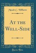 At the Well-Side (Classic Reprint)