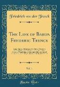 The Life of Baron Frederic Trenck, Vol. 1