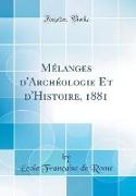 Mélanges d'Archéologie Et d'Histoire, 1881 (Classic Reprint)