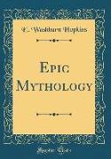 Epic Mythology (Classic Reprint)