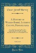 A History of Wilkes-Barré, Luzerne County, Pennsylvania, Vol. 2 of 3