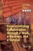 Revolutionizing Collaboration through e-Work, e-Business, and e-Service