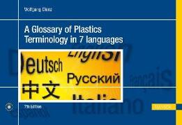A Glossary of Plastics Terminology in 7 Languages 7e: English, German, Spanish, French, Italian, Russian, Chinese