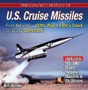 The Complete History of U.S. Cruise Missiles: From Kettering's 1920s' Bug & 1950s' Snark to Today's Tomahawk