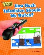 How Much Television Should We Watch?