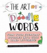 The Art of Doodle Words: Turn Your Everyday Doodles Into Cute Hand Lettering!