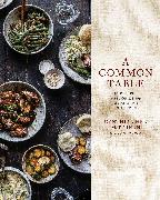 A Common Table: 80 Recipes and Stories from My Shared Cultures: A Cookbook