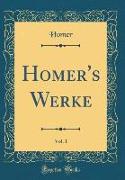 Homer's Werke, Vol. 1 (Classic Reprint)