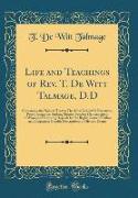 Life and Teachings of Rev. T. De Witt Talmage, D.D