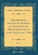 Annales de la Société Académique de Nantes Et du Département de la Loire-Inférieure, 1863, Vol. 34 (Classic Reprint)