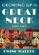 Growing Up in Great Neck, 1941-1947