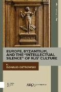Europe, Byzantium, and the "Intellectual Silence" of Rus' Culture
