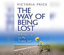 The Way of Being Lost: A Road Trip to My Truest Self