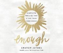 Enough: Silencing the Lies That Steal Your Confidence