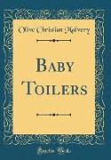 Baby Toilers (Classic Reprint)